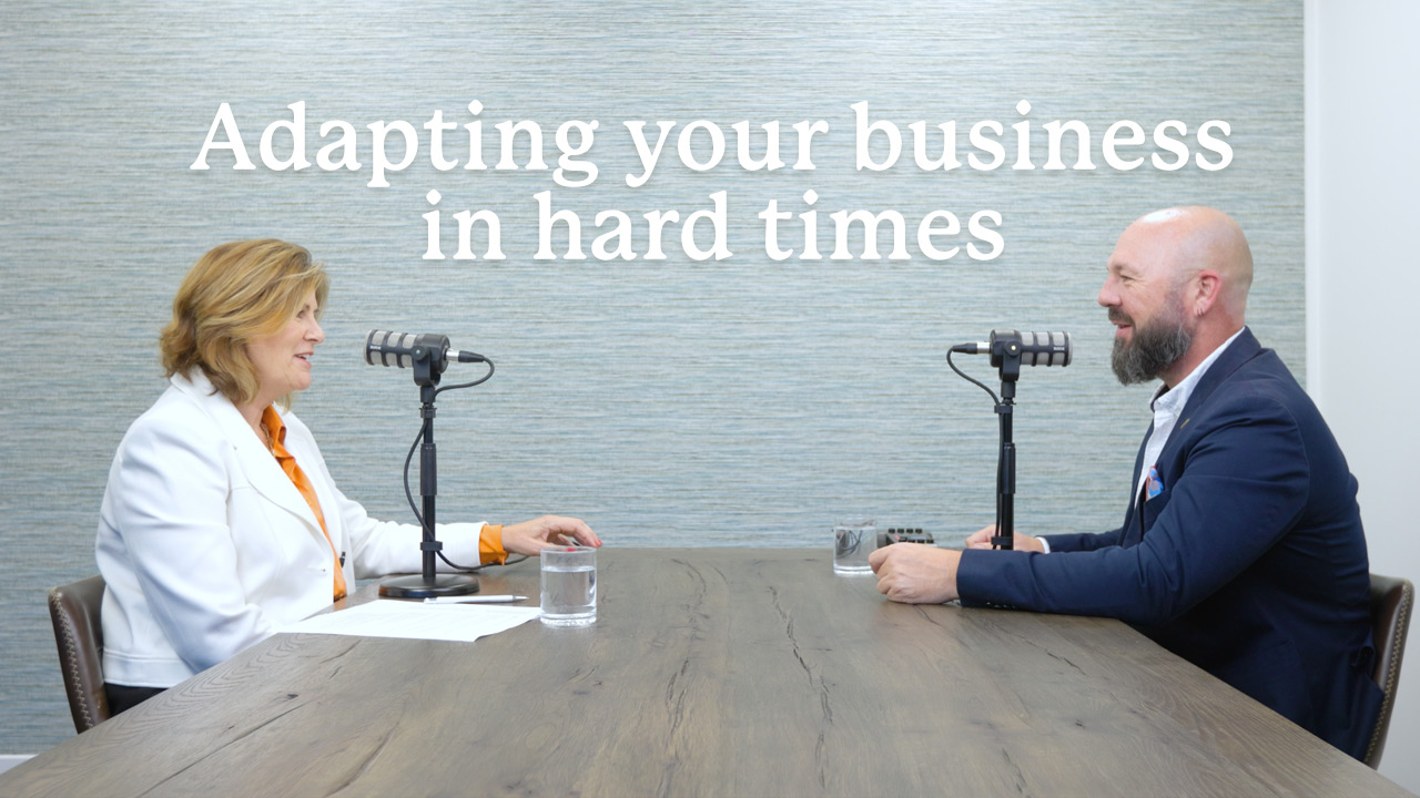 Adapting your business in hard times - Video podcast